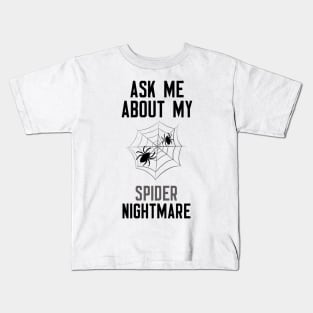 Ask Me About My Spider Nightmare Kids T-Shirt